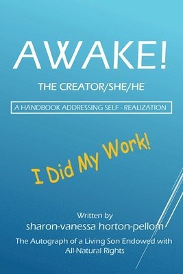 AWAKE! THE CREATOR/SHE/HE A Handbook for Self- Realization 1