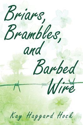 Briars, Brambles, and Barbed Wire 1