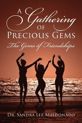 Sandra Lee Maldonado, Dr Sandra Lee Maldonado - Gathering of Precious Gems - The Gems of Friendships, Häftad