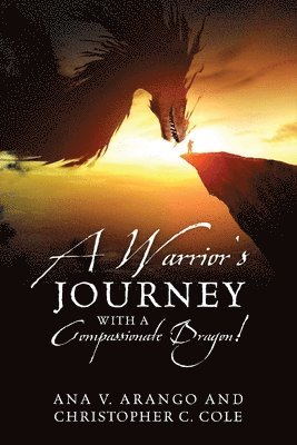 bokomslag A Warrior's Journey with a Compassionate Dragon!