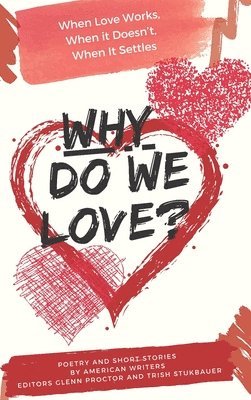 Why Do We Love? When Love Works, When It Doesn't, When It Settles 1