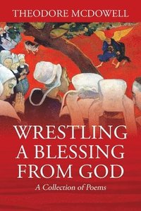 bokomslag Wrestling a Blessing from God
