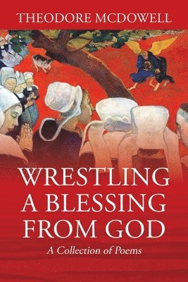 Wrestling a Blessing from God 1
