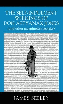 bokomslag Self-indulgent Whinings of Don Astyanax Jones