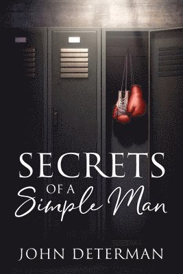 John Determan - Secrets of a Simple Man, Häftad
