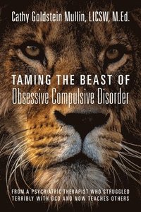 bokomslag Taming the Beast of Obsessive Compulsive Disorder