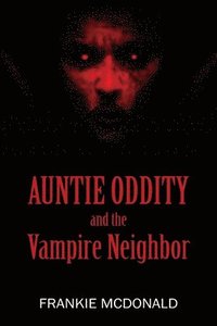 bokomslag Auntie Oddity and the Vampire Neighbor