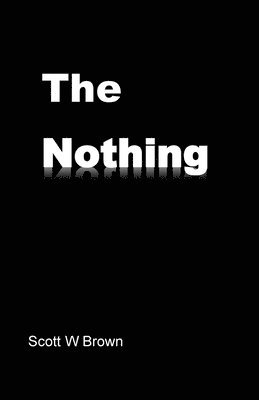 Scott W Brown, Scott W. Brown - Nothing, Häftad