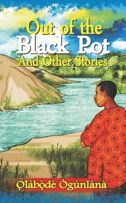 Out of the Black Pot and Other Stories 1