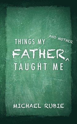 Things My Father and Mother Taught Me 1