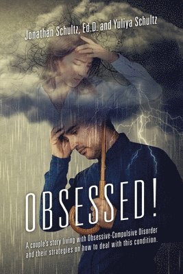 bokomslag OBSESSED! A couple's story living with Obsessive-Compulsive Disorder and their strategies on how to deal with this condition.