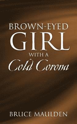 Brown-Eyed Girl with a Cold Corona 1