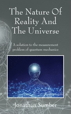 The Nature Of Reality And The Universe 1