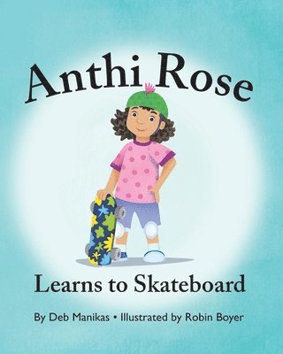 Anthi Rose Learns to Skateboard 1