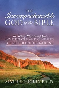 bokomslag Incomprehensible God of the Bible