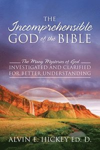 bokomslag The Incomprehensible God of the Bible