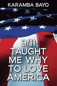 bokomslag 9/11 Taught Me Why to Love America