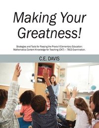 bokomslag Making Your Greatness! Strategies and Tools for Passing the Praxis II Elementary Education