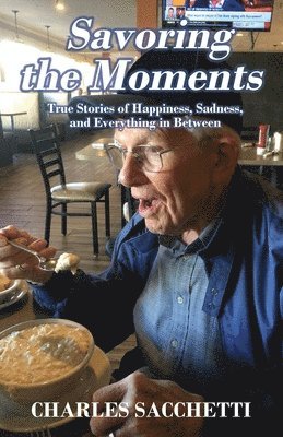 Charles Sacchetti - Savoring the Moments, Häftad