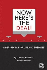 bokomslag Now, Here's the Deal! A Perspective of Life and Business
