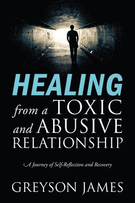 bokomslag HEALING from a Toxic and Abusive Relationship