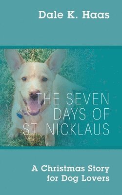 Dale K Haas, Dale K. Haas - Seven Days of St. Nicklaus, Häftad