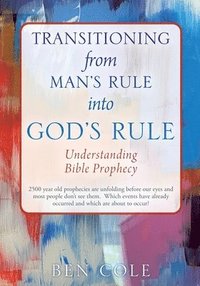 bokomslag Transitioning from Man's Rule into God's Rule