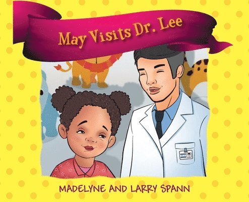 Madelyne Spann, Larry Spann - May Visits Dr. Lee, Inbunden