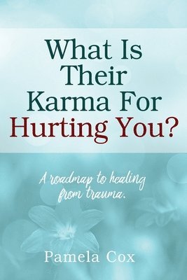 Pamela Cox - What is Their Karma Hurting You, Häftad