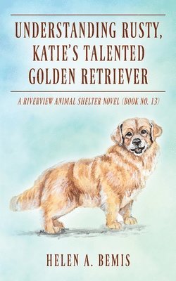 Understanding Rusty, Katie's Talented Golden Retriever 1