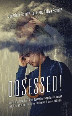 bokomslag OBSESSED! A couple's story living with Obsessive-Compulsive Disorder and their strategies on how to deal with this condition.