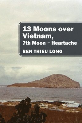 bokomslag 13 Moons over Vietnam, 7th Moon Heartache