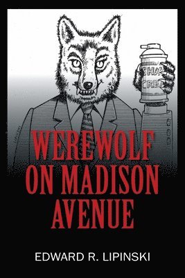 Edward R Lipinski - Werewolf On Madison Avenue, Häftad