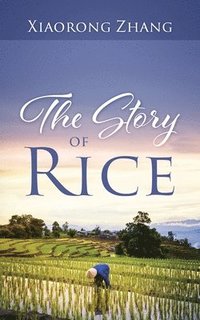 bokomslag The Story of Rice