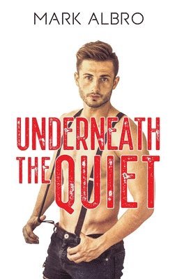 Mark Albro - Underneath the Quiet, Inbunden