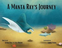 bokomslag A Manta Ray's Journey