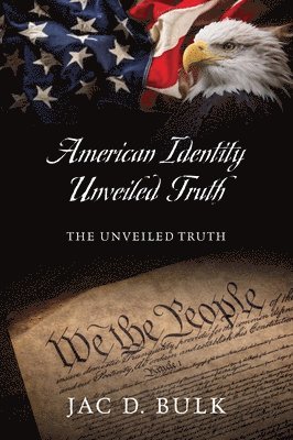 bokomslag American Identity Unveiled Truth