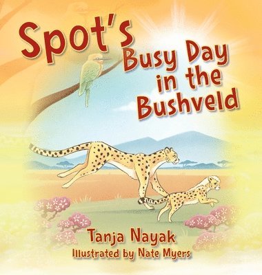 Spot's Busy Day in the Bushveld 1