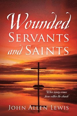 Wounded Servants and Saints 1