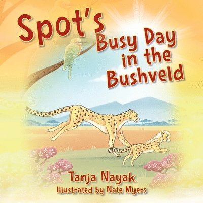 Spot's Busy Day in the Bushveld 1