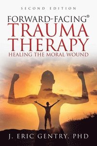 bokomslag Forward-Facing(R) Trauma Therapy - Second Edition