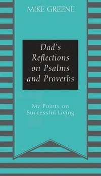 bokomslag Dad's Reflections on Psalms and Proverbs