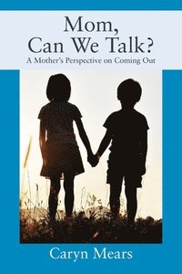 bokomslag Mom, Can We Talk? A Mother's Perspective on Coming Out