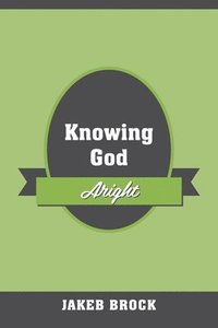 bokomslag Knowing God Aright