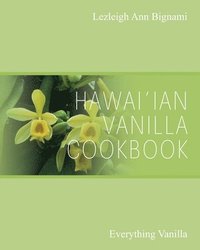 bokomslag Hawai'ian Vanilla Cookbook