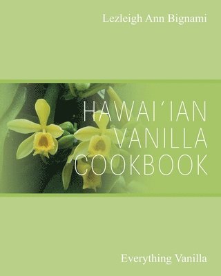 Lezleigh Ann Bignami - Hawai'ian Vanilla Cookbook, Häftad