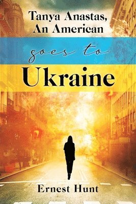 Tanya Anastas, An American Goes to Ukraine 1
