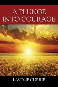 bokomslag Plunge Into Courage