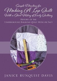 bokomslag Simple Directions for Making A Lap Quilt With a Short History of Early Quilting