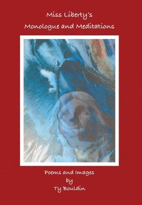 Ty Bouldin - Miss Liberty's Monologue and Meditations, Inbunden